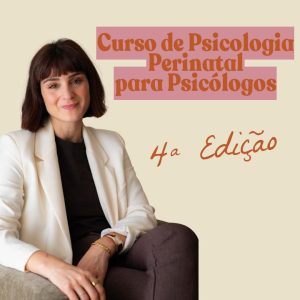 Curso de Psicologia Perinatal para Psicólogos – 4ª edição